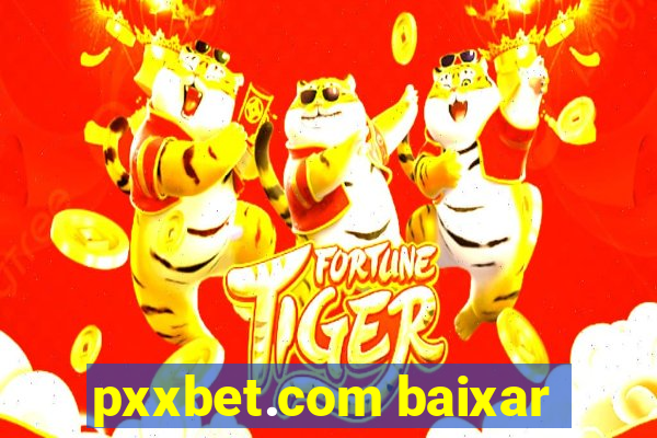 pxxbet.com baixar